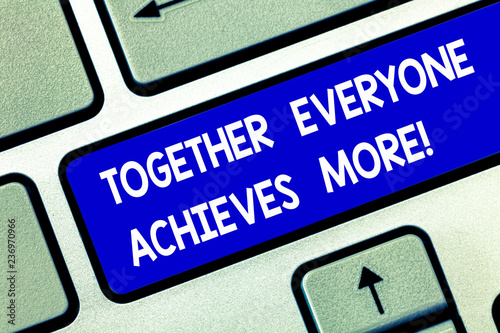 Conceptual hand writing showing Together Everyone Achieves More. Business photo showcasing Teamwork gives better final results Keyboard key Intention to create computer message idea