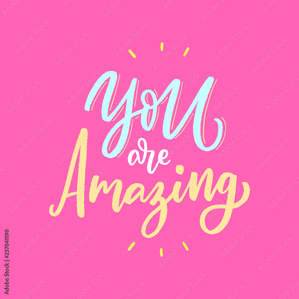 Hand drawn lettering phrase you are amazing for print, card, poster.  Modern calligraphy slogan.