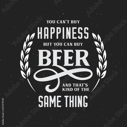 Beer related typography quote. Vector vintage illustration.