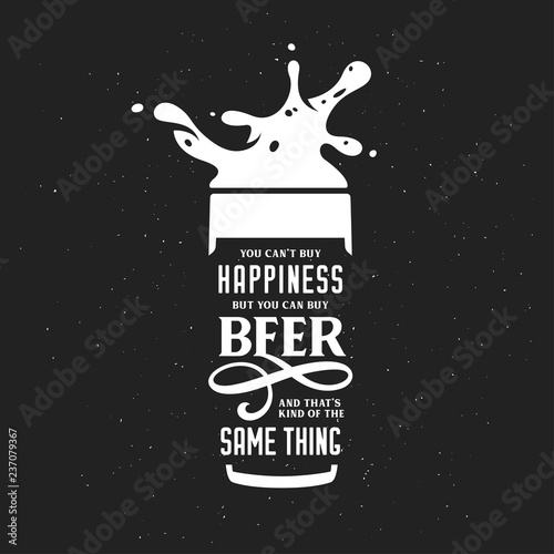 Beer related typography quote. Vector vintage illustration.
