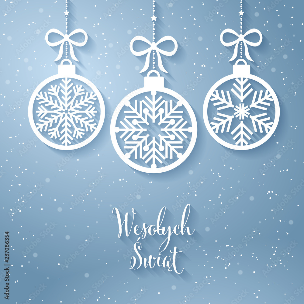 Kartka świąteczna z napisem Wesołych Świąt po polsku. Z góry zwisają na tasiemkach stylowe bombki w kształcie płatków śniegu - obrazy, fototapety, plakaty 