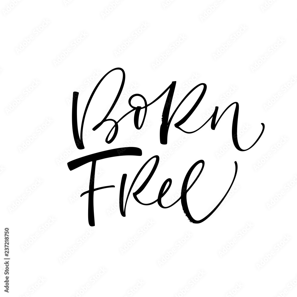 Born free card. Hand drawn brush style modern calligraphy. Vector ...