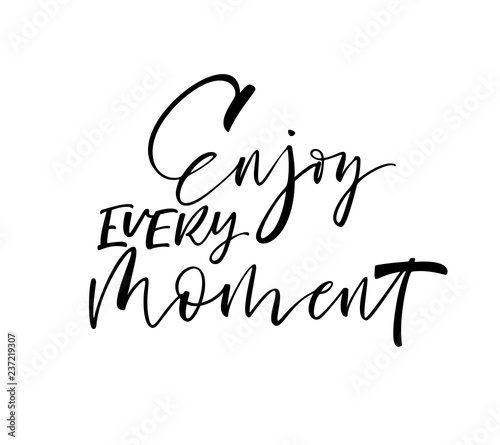 Enjoy every moment card. Modern brush calligraphy. Hand drawn lettering quote.