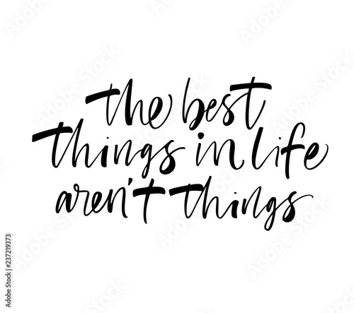 The best things in life aren't things card. Modern brush calligraphy. Hand drawn lettering quote.