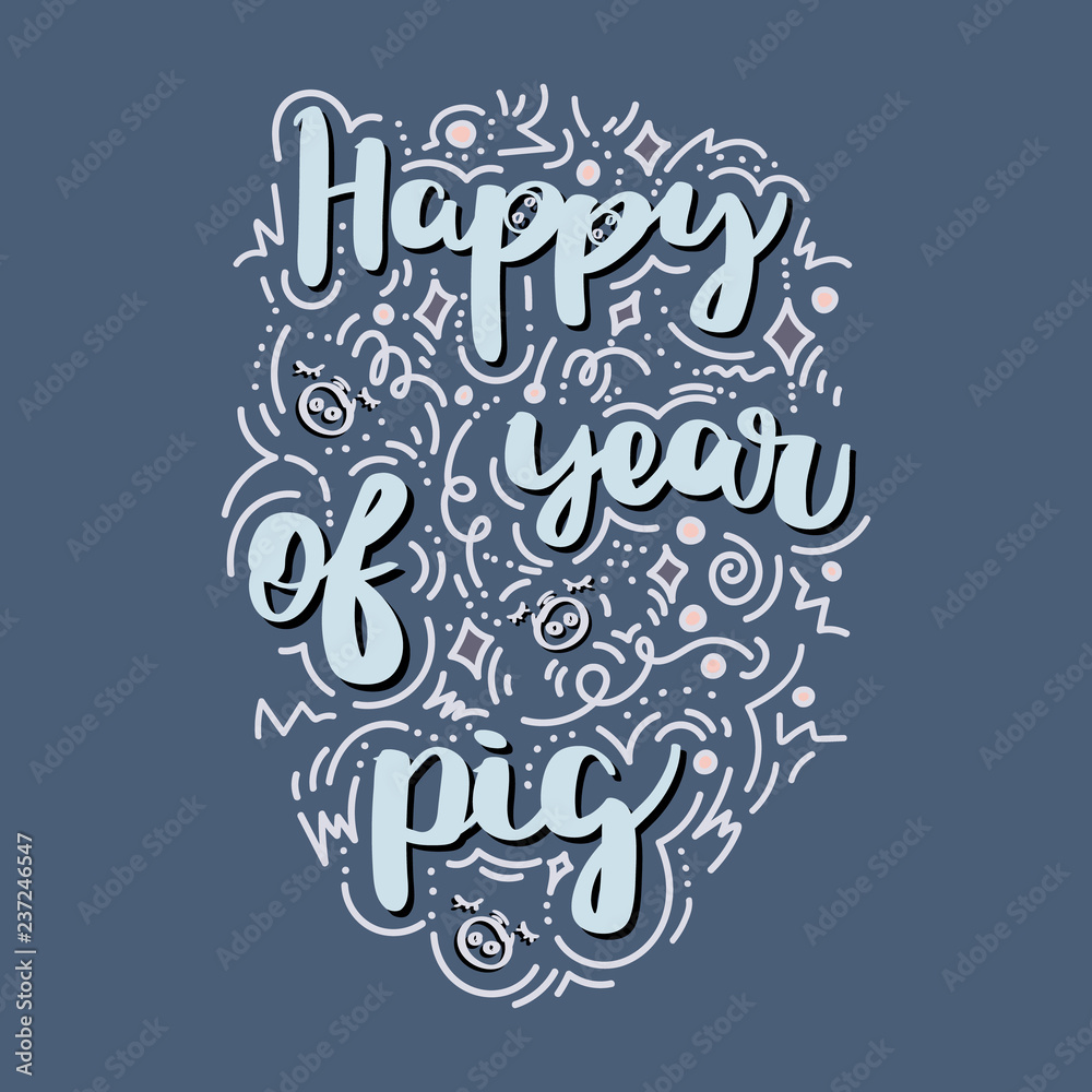 Hand drawn lettering quote - Happy year of pig.