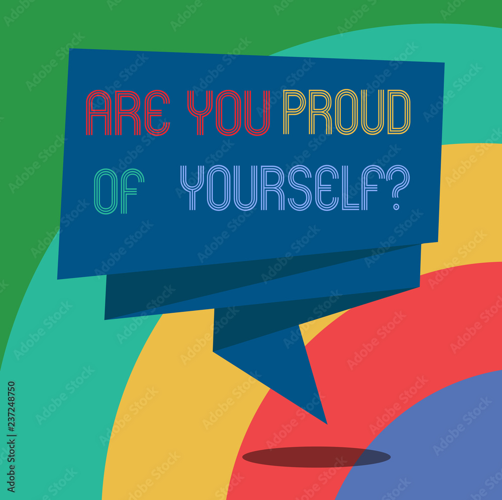 Conceptual hand writing showing Are You Proud Of Yourselfquestion. Business photo showcasing Be aware of your accomplishments Folded 3D Ribbon Sash Speech Bubble photo for Celebration Conceptual hand writing showing Are You Proud Of Yourselfquestion. Business photo showcasing Be aware of your accomplishments Folded 3D Ribbon Sash Speech Bubble photo for Celebration