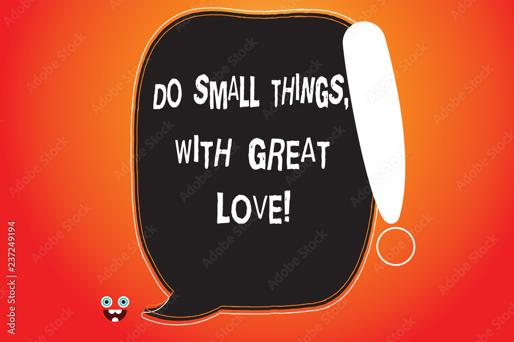 Handwriting text writing Do Small Things With Great Love. Concept meaning Motivation Inspire to make little actions Blank Color Speech Bubble Outlined with Exclamation Point Monster Face icon Handwriting text writing Do Small Things With Great Love. Concept meaning Motivation Inspire to make little actions Blank Color Speech Bubble Outlined with Exclamation Point Monster Face icon