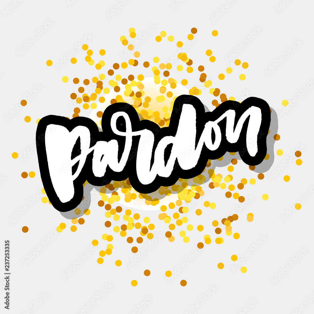 slogan Pardon Sticker for social media content. hand drawn illustration design. Bubble pop art comic style poster, t shirt print, post card, video blog cover