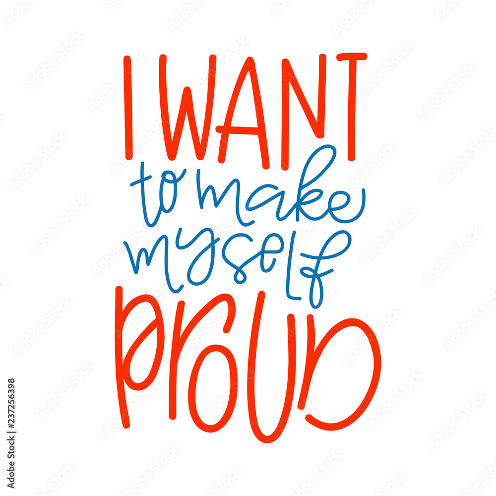 Motivation typography I Want to Make Myself Proud Motivation typography I Want to Make Myself Proud