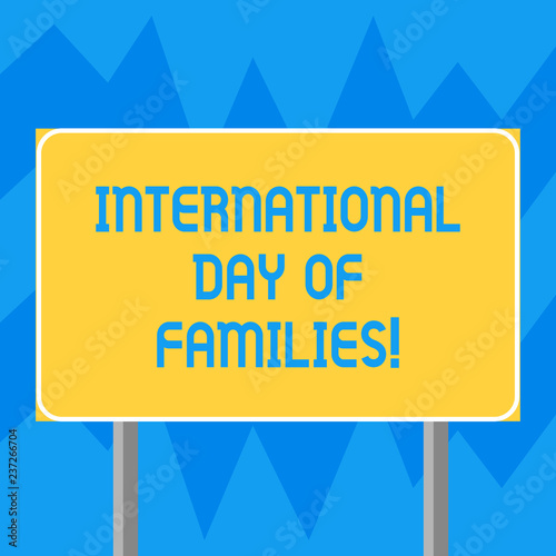 Text sign showing International Day Of Families. Conceptual photo Family time togetherness celebration Blank Rectangular Outdoor Color Signpost photo with Two leg and Outline