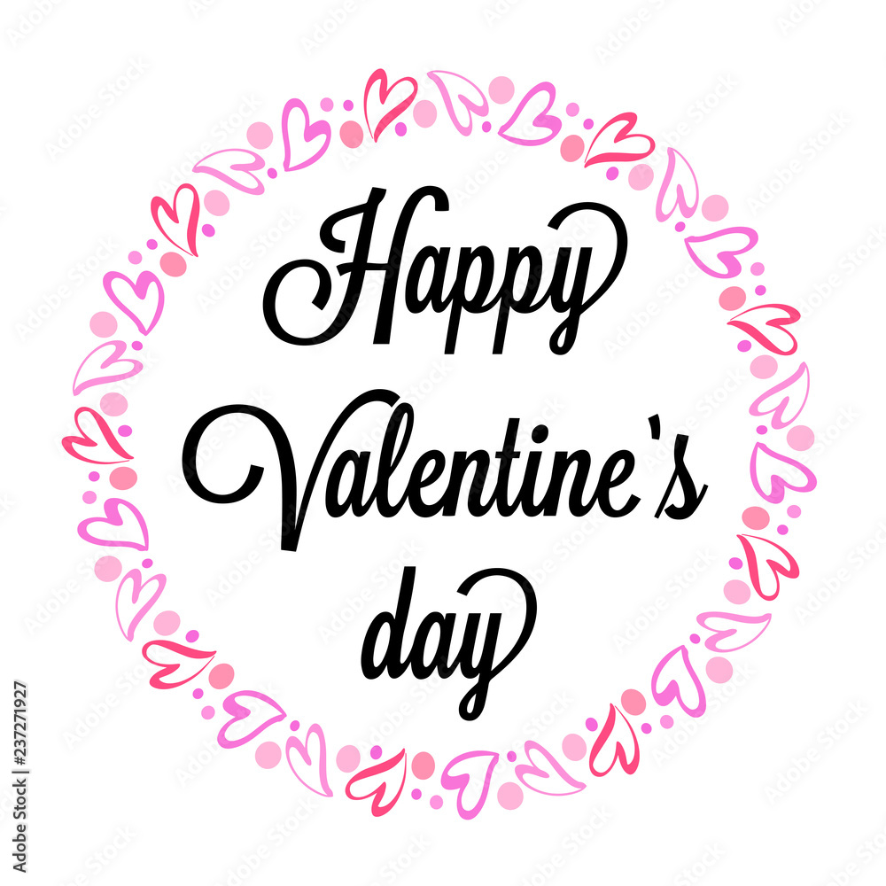 Happy Valentines Day inspirational quotation in pink hearts wreath. Romantic illustration made for postcard, save the date card, greeting, sign message, posters. Happy Valentines day sign. Vector.