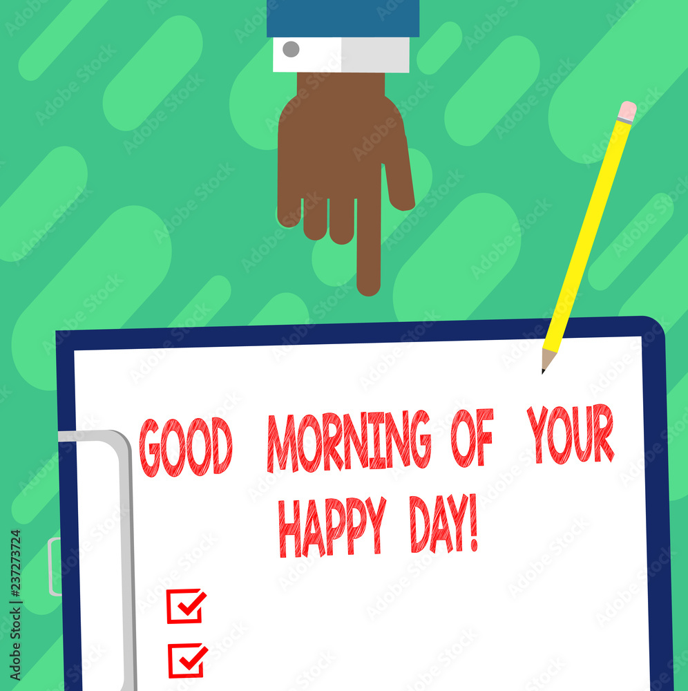 Handwriting text writing Good Morning Of Your Happy Day. Concept meaning  Greeting best wishes happiness in life Hu analysis Hand Pointing Down to  Clipboard with Blank Bond Paper and Pencil Stock Illustration |