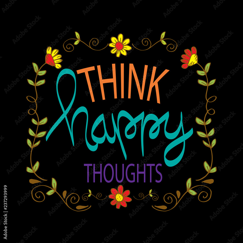 Fototapeta premium Think happy thoughts. Motivational quote poster.
