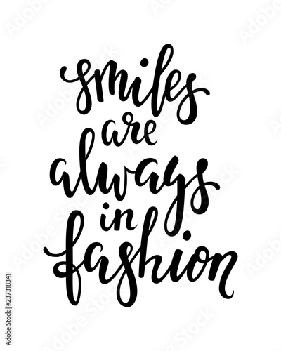 Handdrawn lettering of a phrase Smile are always in fashion. Inspirational and Motivational Quotes. Hand Brush Lettering And Typography Design Art Your Designs T-shirts, Posters, Invitations, Cards.