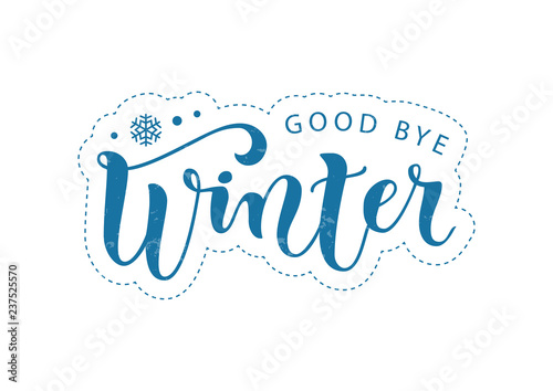 Modern calligraphy lettering of Good bye winter in blue gradient on white background with blue dashed outline with snowflake for decoration, poster, banner, sticker, postcard, calendar