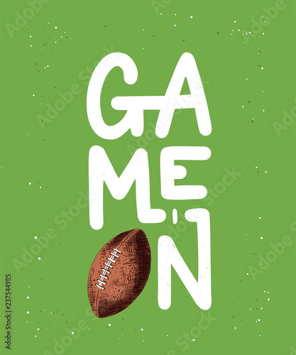 Vector engraved style detailed illustration for posters, decoration and print in vintage style. Hand drawn sketch of american football ball, modern lettering, Game On, on green background.