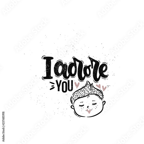 Vector hand drawn illustration. Lettering phrases I adore you. Idea for poster, postcard.