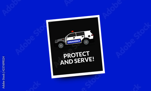 Protect and Serve Quote Poster with Police SUV Car Vector Illustration