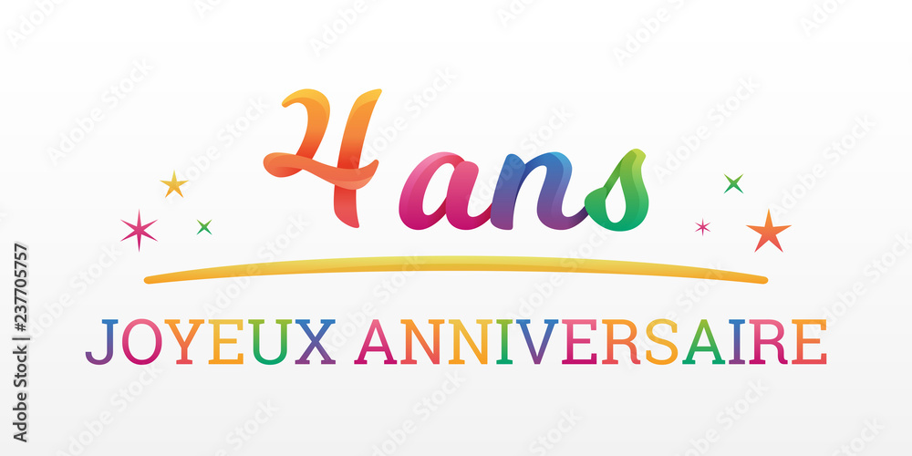 4 ans - Joyeux Anniversaire 4 ans - Joyeux Anniversaire