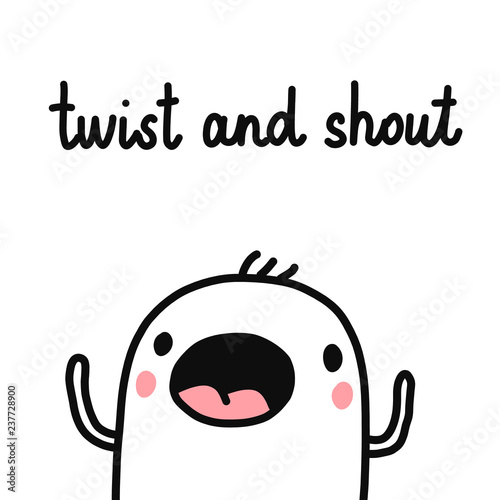 Twist and shout hand drawn illustration with cute marshmallow for prints posters t shirt and dance competitions