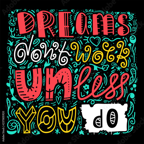 Inspirational quote Dreams dont work until you do. Unique lettering Handdrawn illustration made in vector. © lunarts_studio