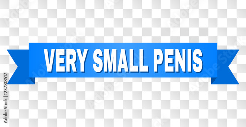 VERY SMALL PENIS text on a ribbon. Designed with white title and blue tape. Vector banner with VERY SMALL PENIS tag on a transparent background.
