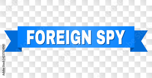 FOREIGN SPY text on a ribbon. Designed with white caption and blue stripe. Vector banner with FOREIGN SPY tag on a transparent background.