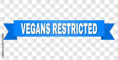 VEGANS RESTRICTED text on a ribbon. Designed with white title and blue tape. Vector banner with VEGANS RESTRICTED tag on a transparent background.