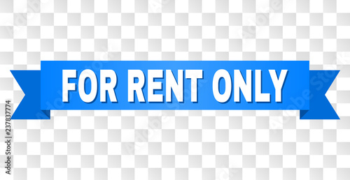 FOR RENT ONLY text on a ribbon. Designed with white title and blue stripe. Vector banner with FOR RENT ONLY tag on a transparent background.