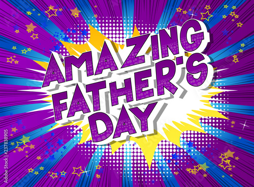 Amazing Father s Day - Vector illustrated comic book style phrase on abstract background.