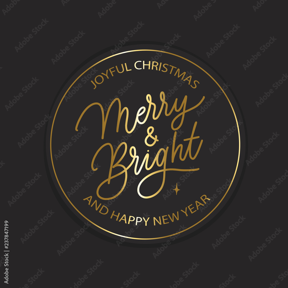 Joyful christmas Merry & Bright and Happy new year  -  hand lettering vector card. Calligraphy gold holiday  inscription. Round label design.