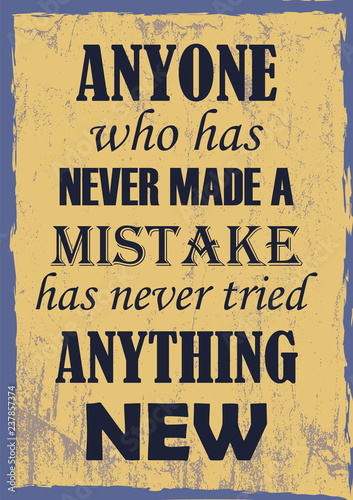 Motivation Quote Anyone who has never made a mistake has never tried anything new Vector vintage grunge poster