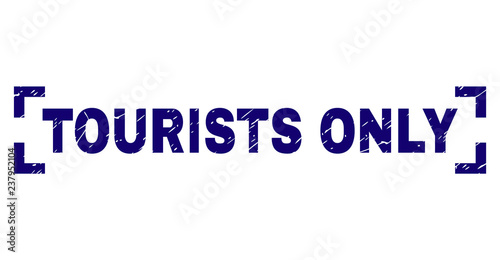 TOURISTS ONLY title seal watermark with grunge texture. Text title is placed between corners. Blue vector rubber print of TOURISTS ONLY with grunge texture.