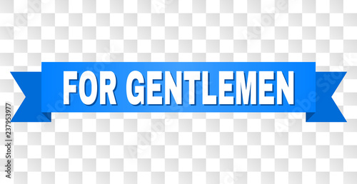 FOR GENTLEMEN text on a ribbon. Designed with white title and blue tape. Vector banner with FOR GENTLEMEN tag on a transparent background.