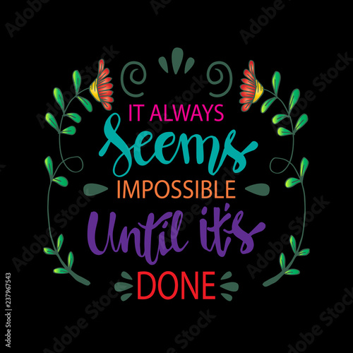  It always seems impossible until it is done. Inspirational quote by Nelson Mandela. photo