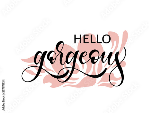 Vector lettering illustration of "Hello Gorgeous" text for clothes.