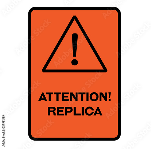 Attention replica warning sign