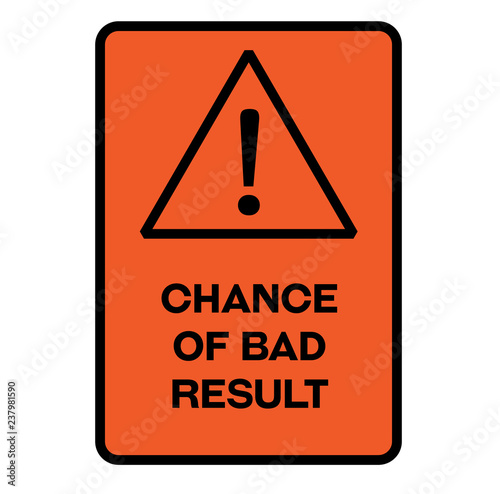Chance of bad result warning sign