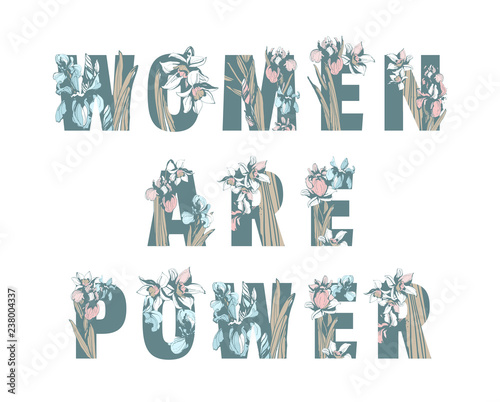 Lettering feminist sisterhood t-shirt print WOMEN ARE POWER Girl Power hand drawn floral pattern spring flowers.