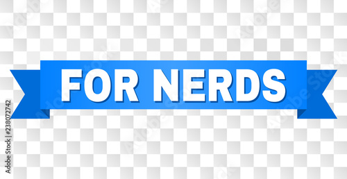 FOR NERDS text on a ribbon. Designed with white title and blue stripe. Vector banner with FOR NERDS tag on a transparent background.