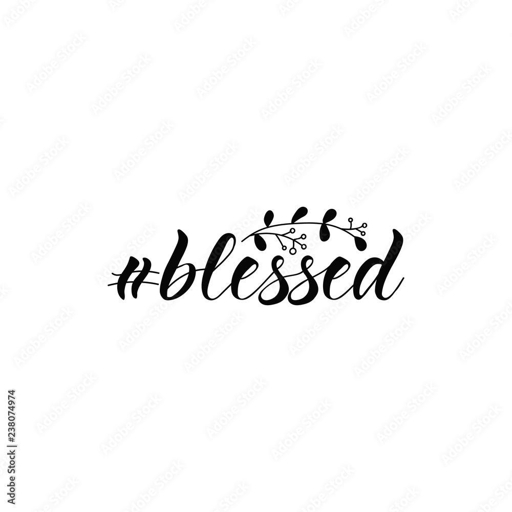 Hashtag Blessed. lettering motivational quote. calligraphy vector illustration.