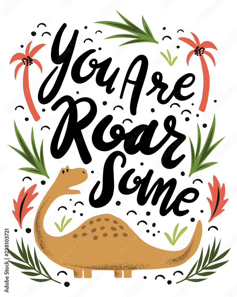 You are Roarsome Wall Art for Kids. Dinosaur Nursery Quote. Stock