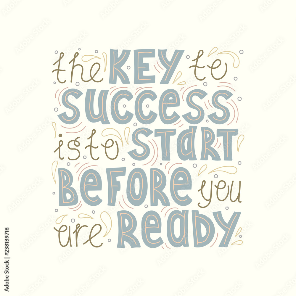 Illustrated hand-drawn quote - The key to success is to start before you are ready.