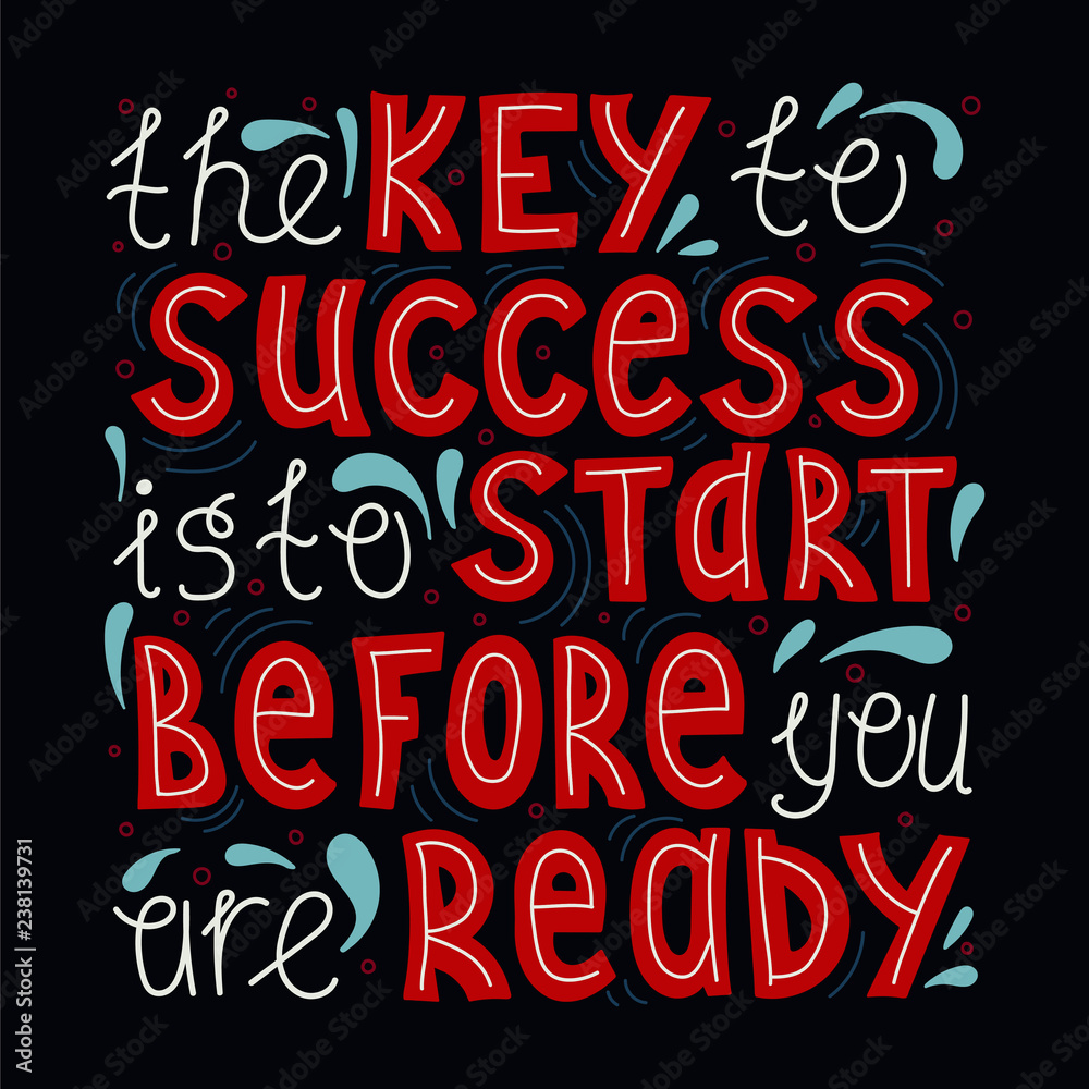 Doodle lettering quote - The key to success is to start before you are ready.