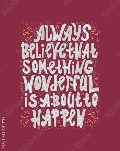 Doodle lettering quote - Always believe that something wonderful is about to happen.