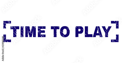 TIME TO PLAY text seal imprint with grunge texture. Text tag is placed between corners. Blue vector rubber print of TIME TO PLAY with corroded texture.