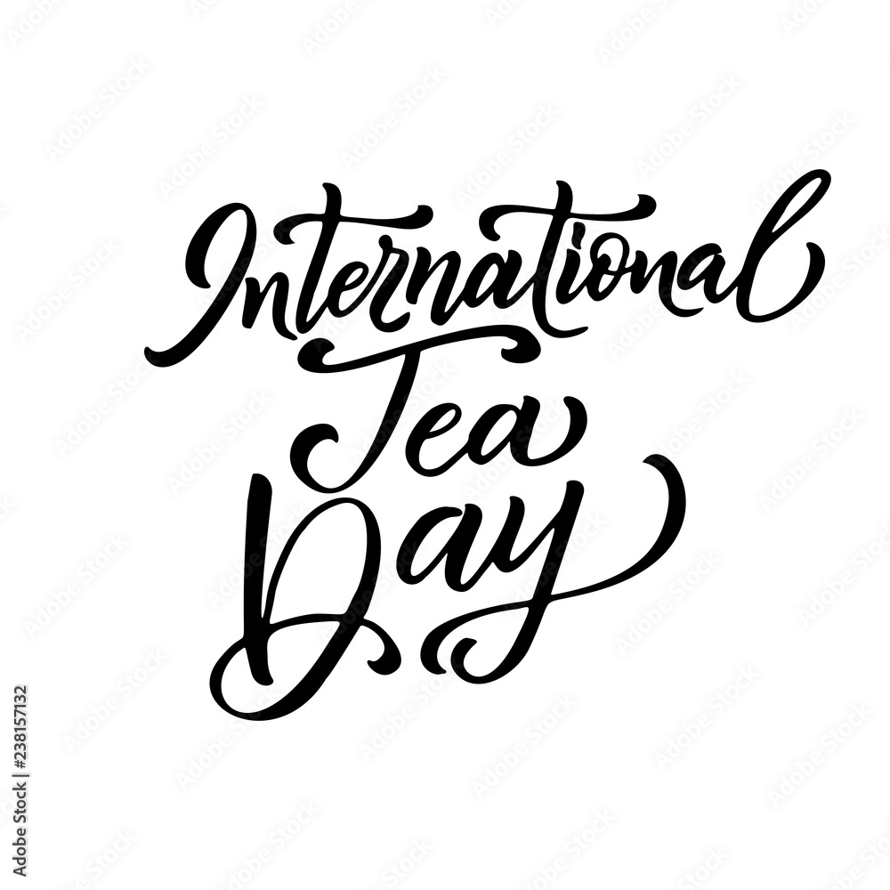 International Tea Day poster. Hand lettering card. World holiday. Vector illustration