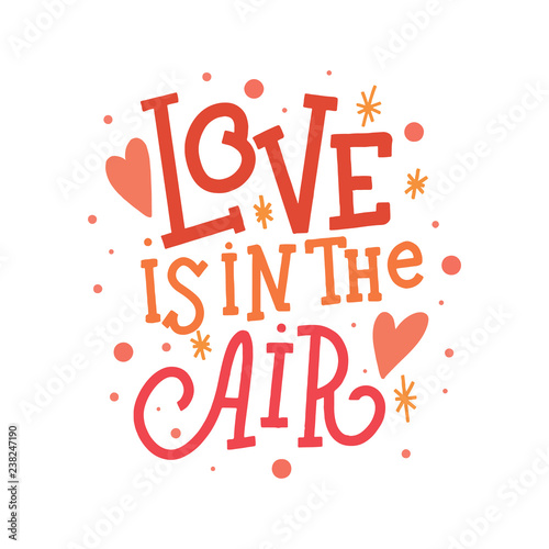 Love is in the air vector lettering clip art isolated on white background. Hand drawn inscription for Valentine's day. Handwritten poster or greeting card. Valentine's Day typography. 