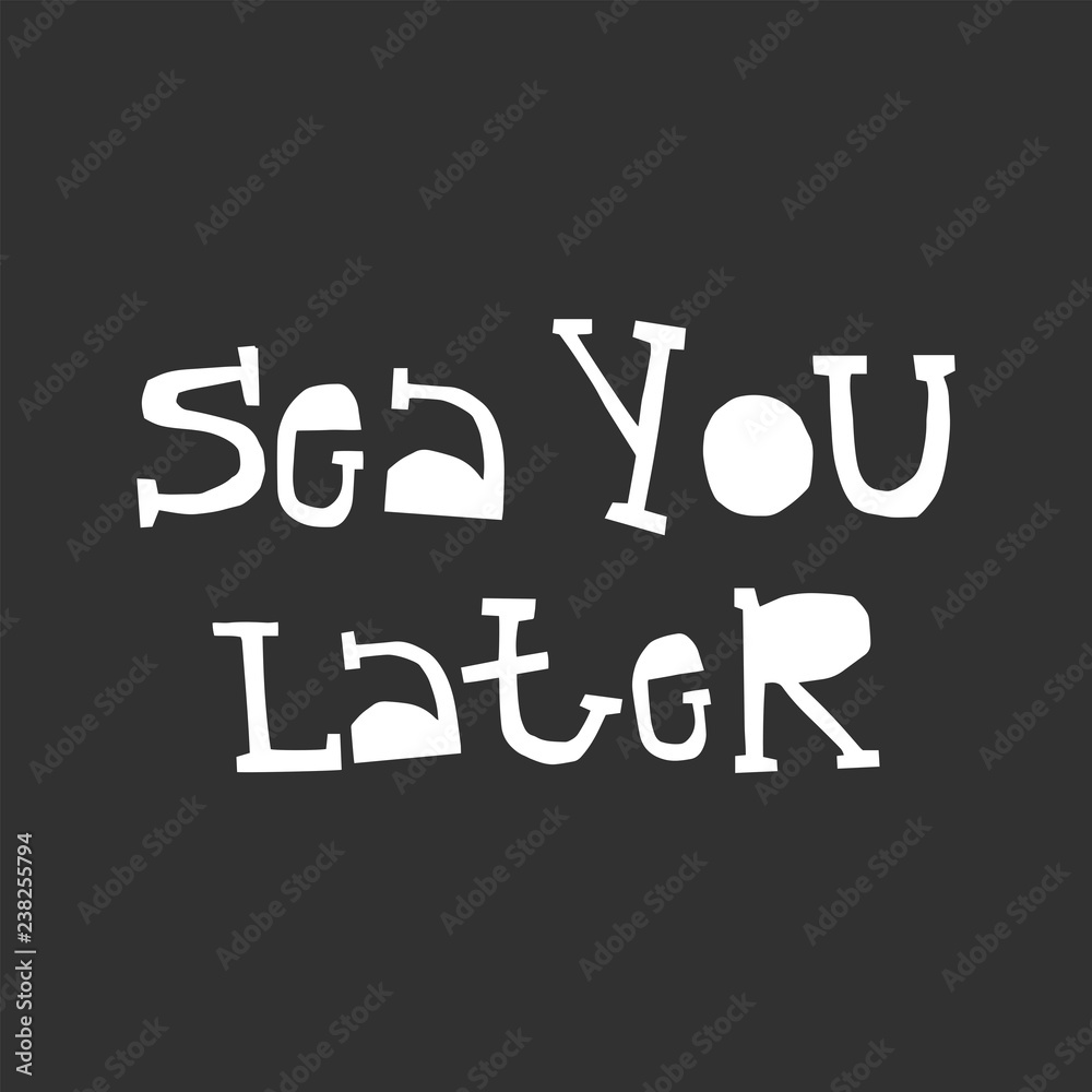 Sea you later - fun lettering summer phrase cut out of paper in scandinavian style. Vector illustration Sea you later - fun lettering summer phrase cut out of paper in scandinavian style. Vector illustration