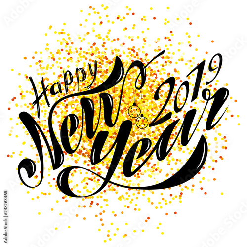 Beautiful handwritten text Happy New Year 2019. Vector illustration isolated on textured background with toys for postcard, label, packaging, logo, decoration.